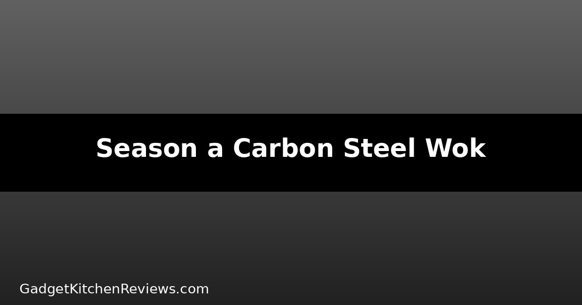 Carbon steel wok seasoning guide